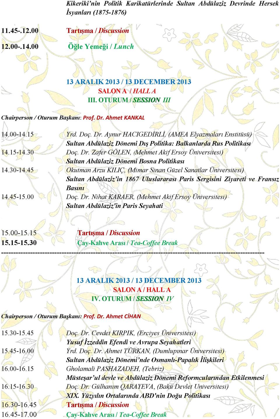 15-14.30 Doç. Dr. Zafer GÖLEN, (Mehmet Akif Ersoy Üniversitesi) Sultan Abdülaziz Dönemi Bosna Politikası 14.30-14.