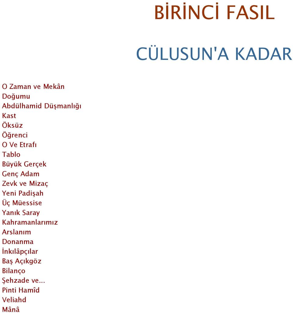 Zevk ve Mizaç Yeni Padişah Üç Müessise Yanık Saray Kahramanlarımız