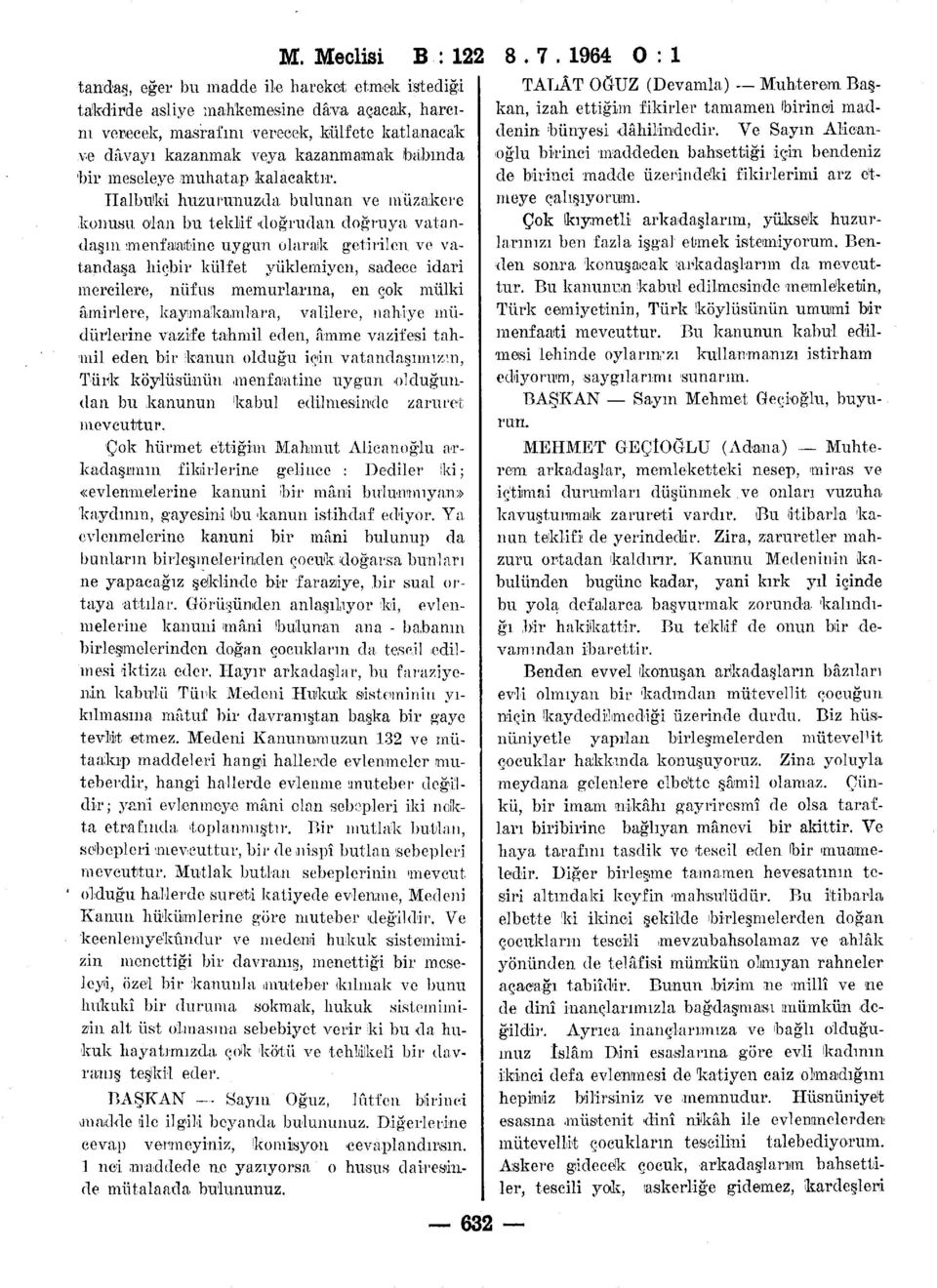 konusu olan bu teklif 'doğrudan doğruya vatandaşın menfaatine uygun olarak getirilen ve vatandaşa hiçbir külfet yüklemiyen, sadece idari mercilere, nüfus memurlarına, en çok mülki âmirlere,