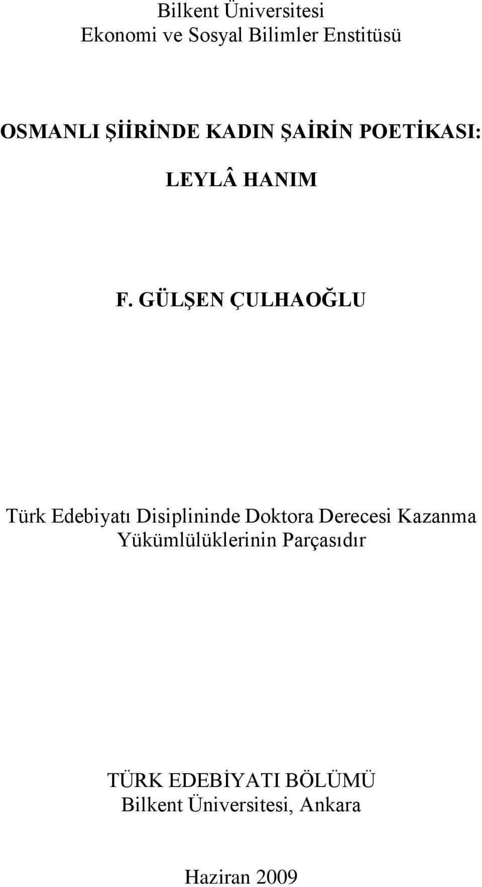 GÜLġEN ÇULHAOĞLU Türk Edebiyatı Disiplininde Doktora Derecesi