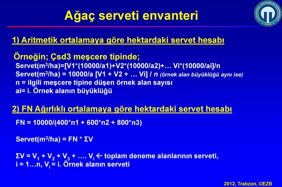 ilgili meşcere tipine düşen örnek alan sayısı ai= i.