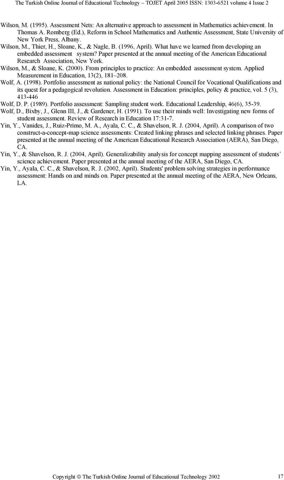 What have we learned from developing an embedded assessment system? Paper presented at the annual meeting of the American Educational Research Association, New York. Wilson, M., & Sloane, K. (2000).