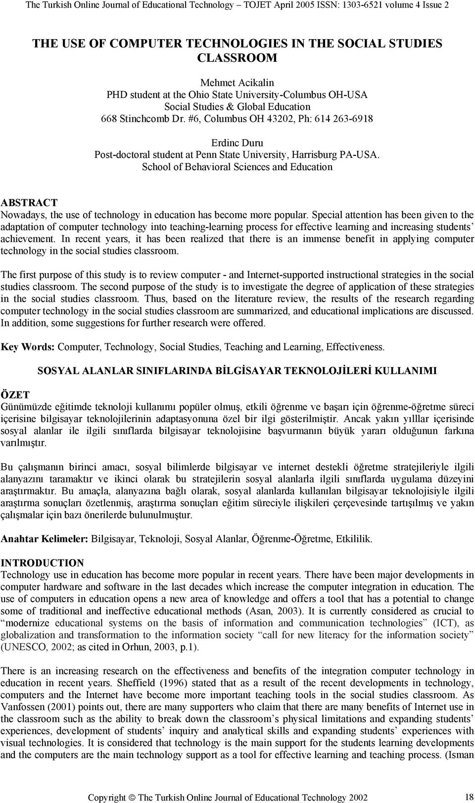 School of Behavioral Sciences and Education ABSTRACT Nowadays, the use of technology in education has become more popular.