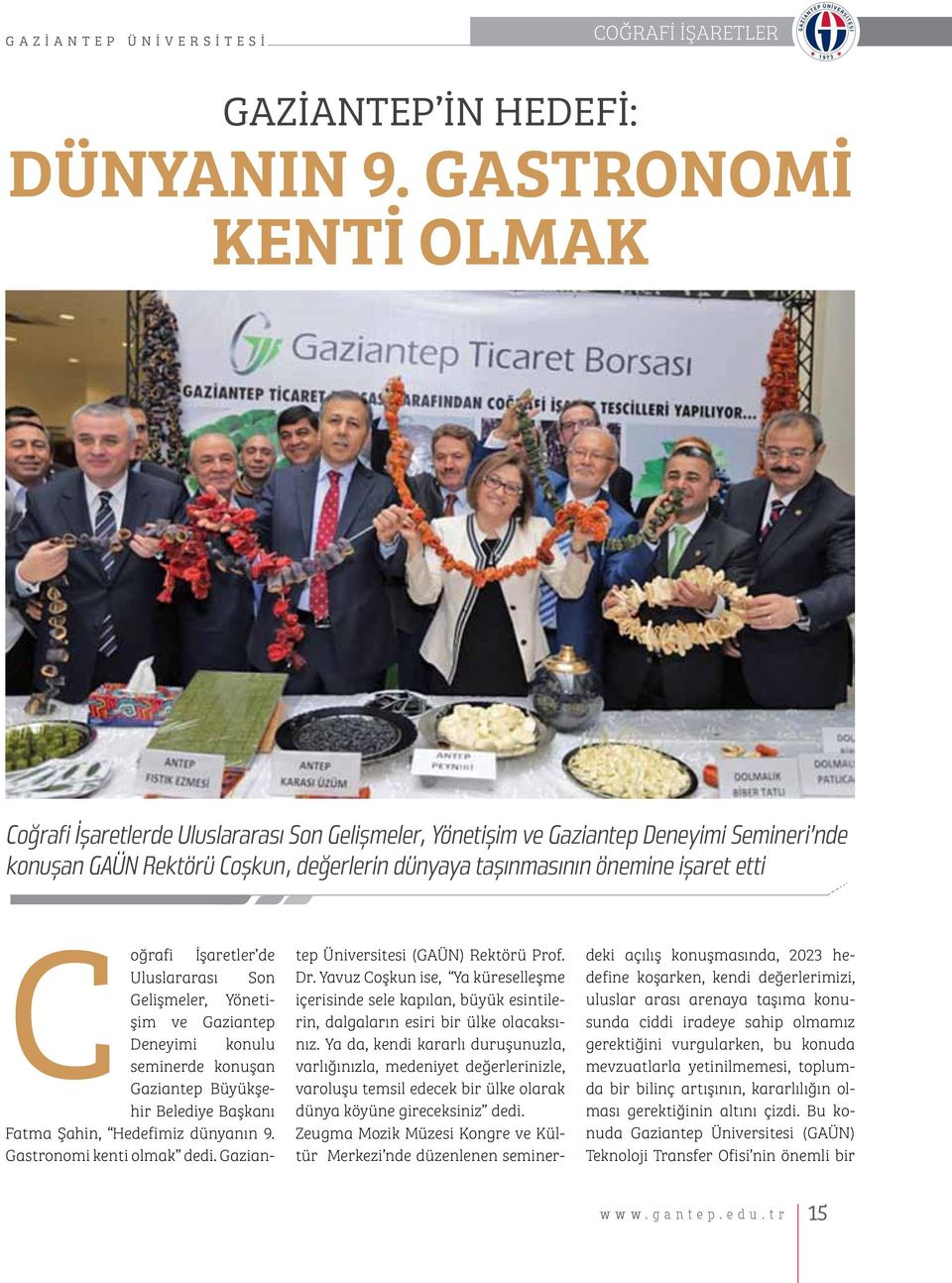 Coğrafi İşaretler de Uluslararası Son Gelişmeler, Yönetişim ve Gaziantep Deneyimi konulu seminerde konuşan Gaziantep Büyükşehir Belediye Başkanı Fatma Şahin, Hedefimiz dünyanın 9.