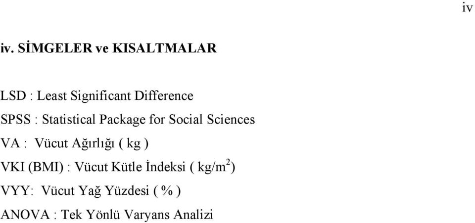 SPSS : Statistical Package for Social Sciences VA : Vücut