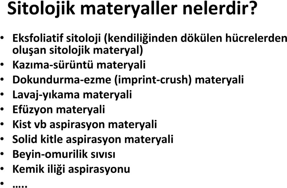 Kazıma-sürüntü materyali Dokundurma-ezme (imprint-crush) materyali Lavaj-yıkama