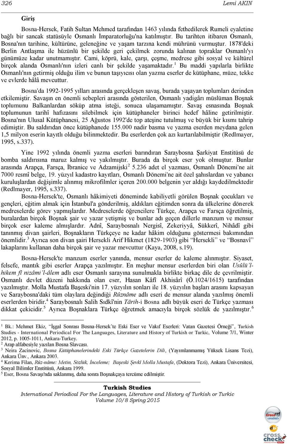 1878'deki Berlin Antlaşma ile hüzünlü bir şekilde geri çekilmek zorunda kalınan topraklar Osmanlı'yı günümüze kadar unutmamıştır.