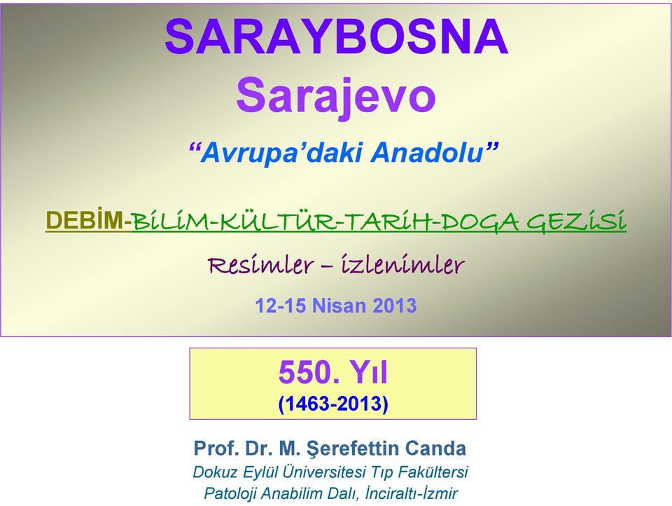 12-15 Nisan 2013 550. Yıl (1463-2013) Prof. Dr. M.