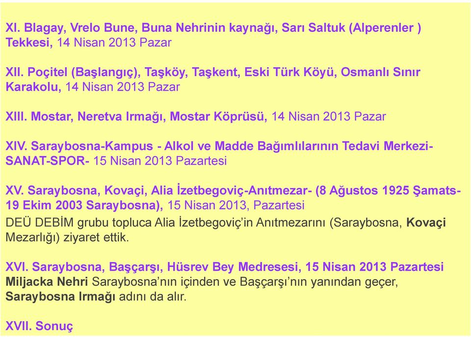 Saraybosna-Kampus - Alkol ve Madde Bağımlılarının Tedavi Merkezi- SANAT-SPOR- 15 Nisan 2013 Pazartesi XV.