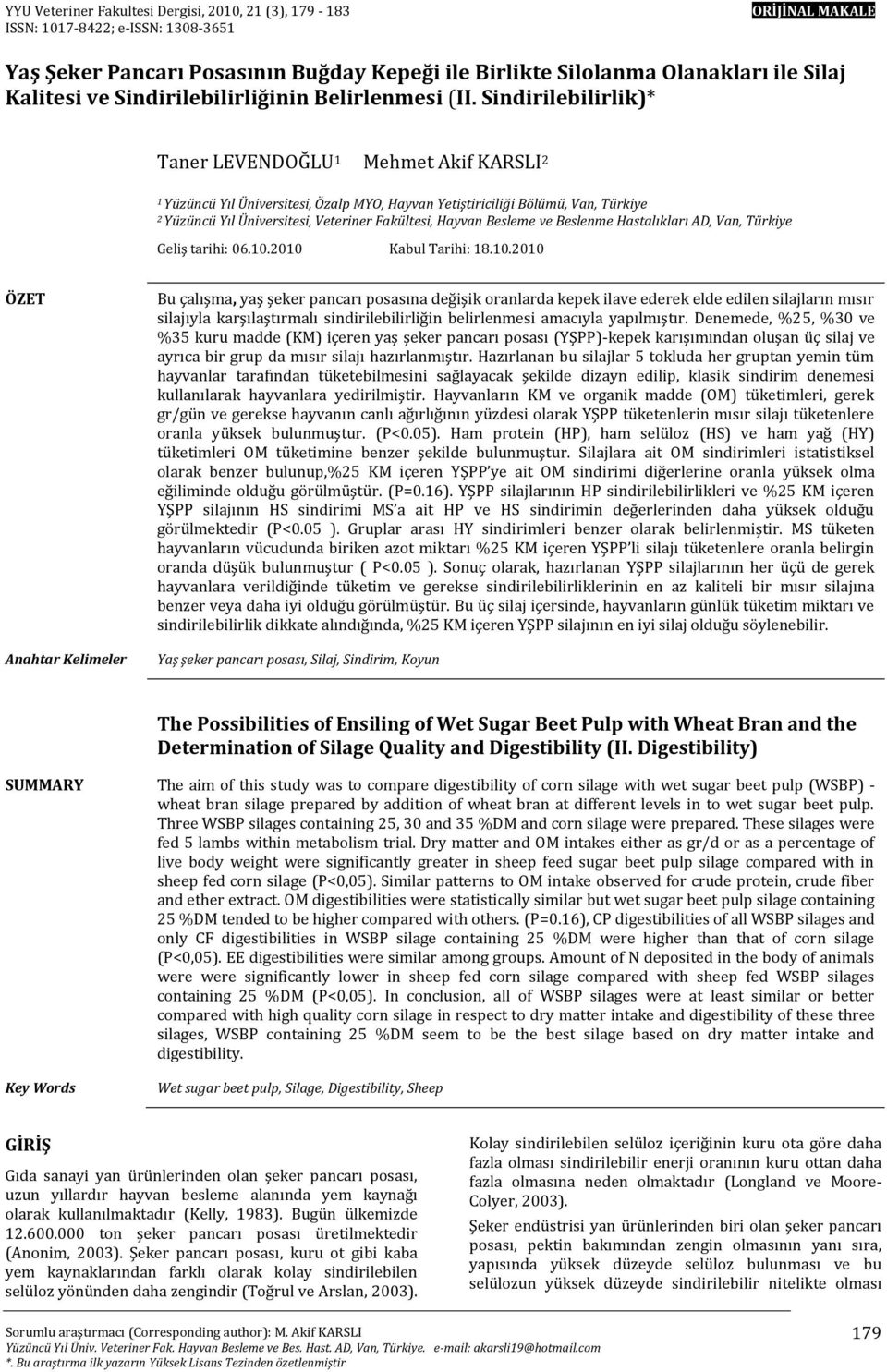 Sindirilebilirlik)* Taner LEVENDOĞLU 1 Mehmet Akif KARSLI 2 1 Yüzüncü Yıl Üniversitesi, Özalp MYO, Hayvan Yetiştiriciliği Bölümü, Van, Türkiye 2 Yüzüncü Yıl Üniversitesi, Veteriner Fakültesi, Hayvan
