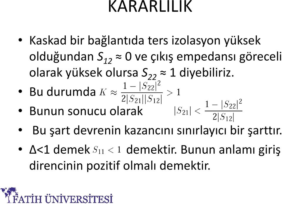 Bu durumda Bunun sonucu olarak Bu şart devrenin kazancını sınırlayıcı bir