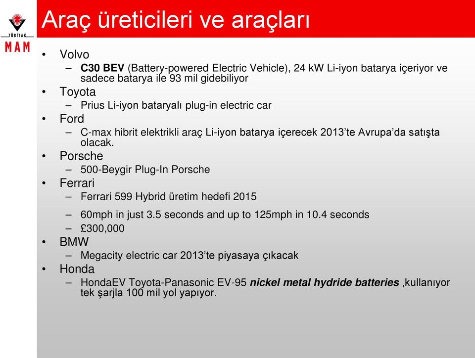 Porsche 500-Beygir Plug-In Porsche Ferrari Ferrari 599 Hybrid üretim hedefi 2015 60mph in just 3.5 seconds and up to 125mph in 10.