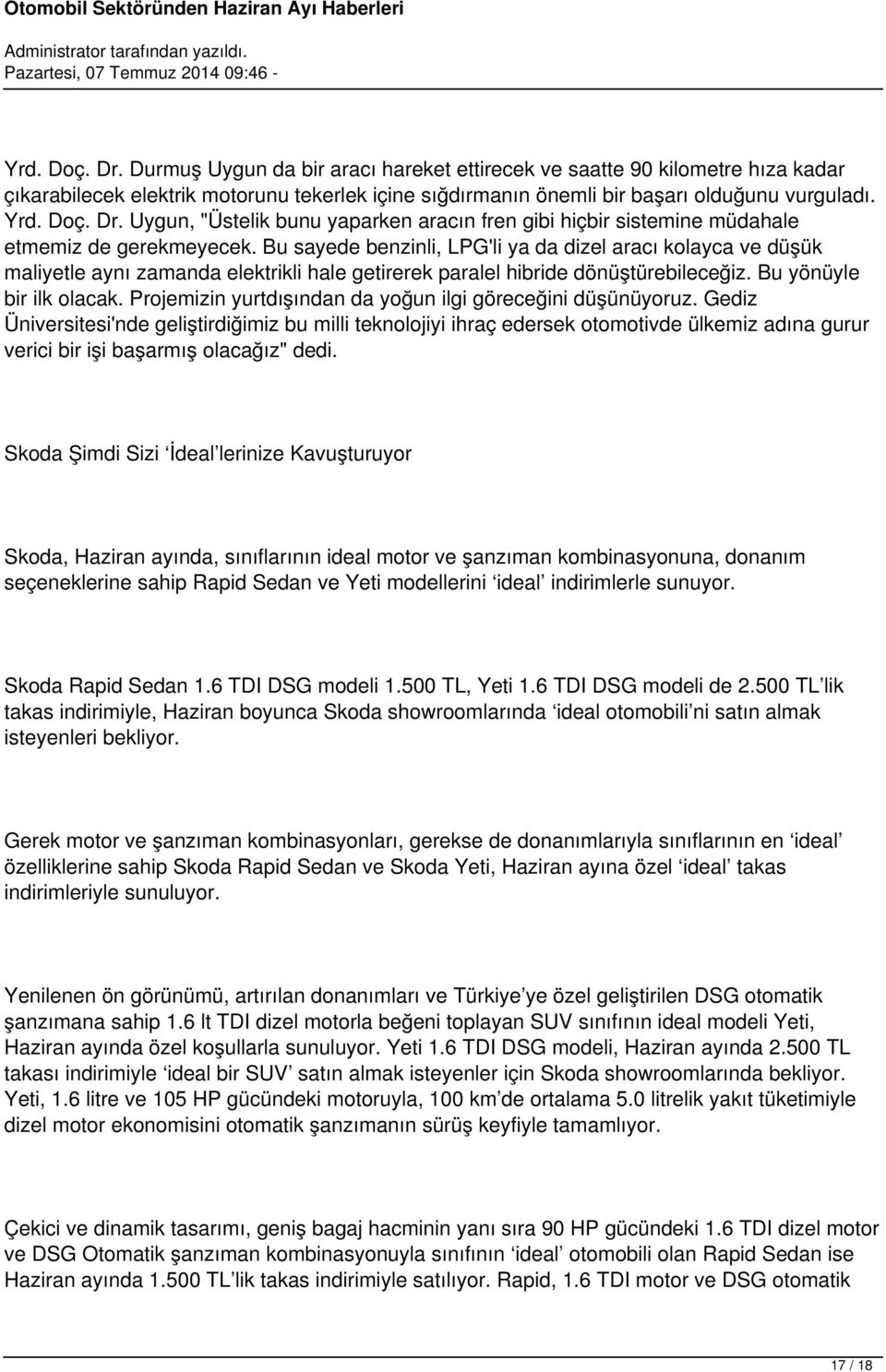 Projemizin yurtdışından da yoğun ilgi göreceğini düşünüyoruz.