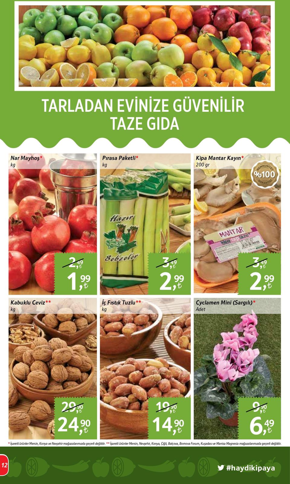 İşaretli ürünler Mersin, Konya ve Nevşehir mağazalarımızda geçerli değildir.