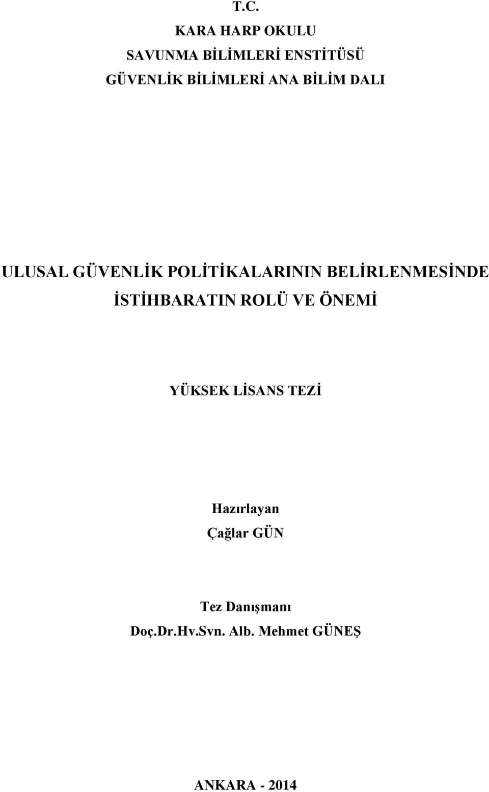 BELĠRLENMESĠNDE ĠSTĠHBARATIN ROLÜ VE ÖNEMĠ YÜKSEK LĠSANS TEZĠ