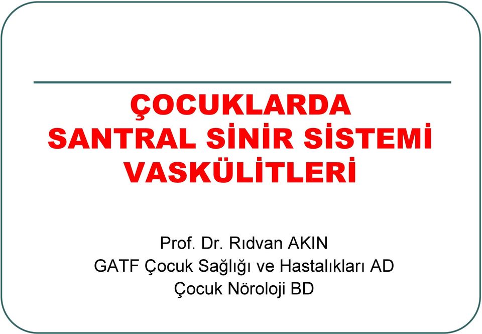 Rıdvan AKIN GATF Çocuk Sağlığı