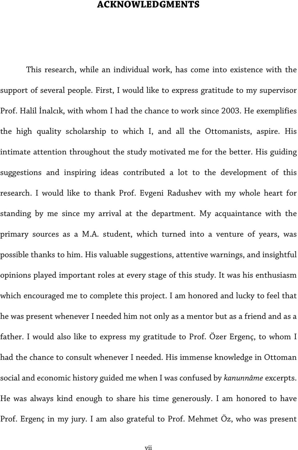 His intimate attention throughout the study motivated me for the better. His guiding suggestions and inspiring ideas contributed a lot to the development of this research. I would like to thank Prof.