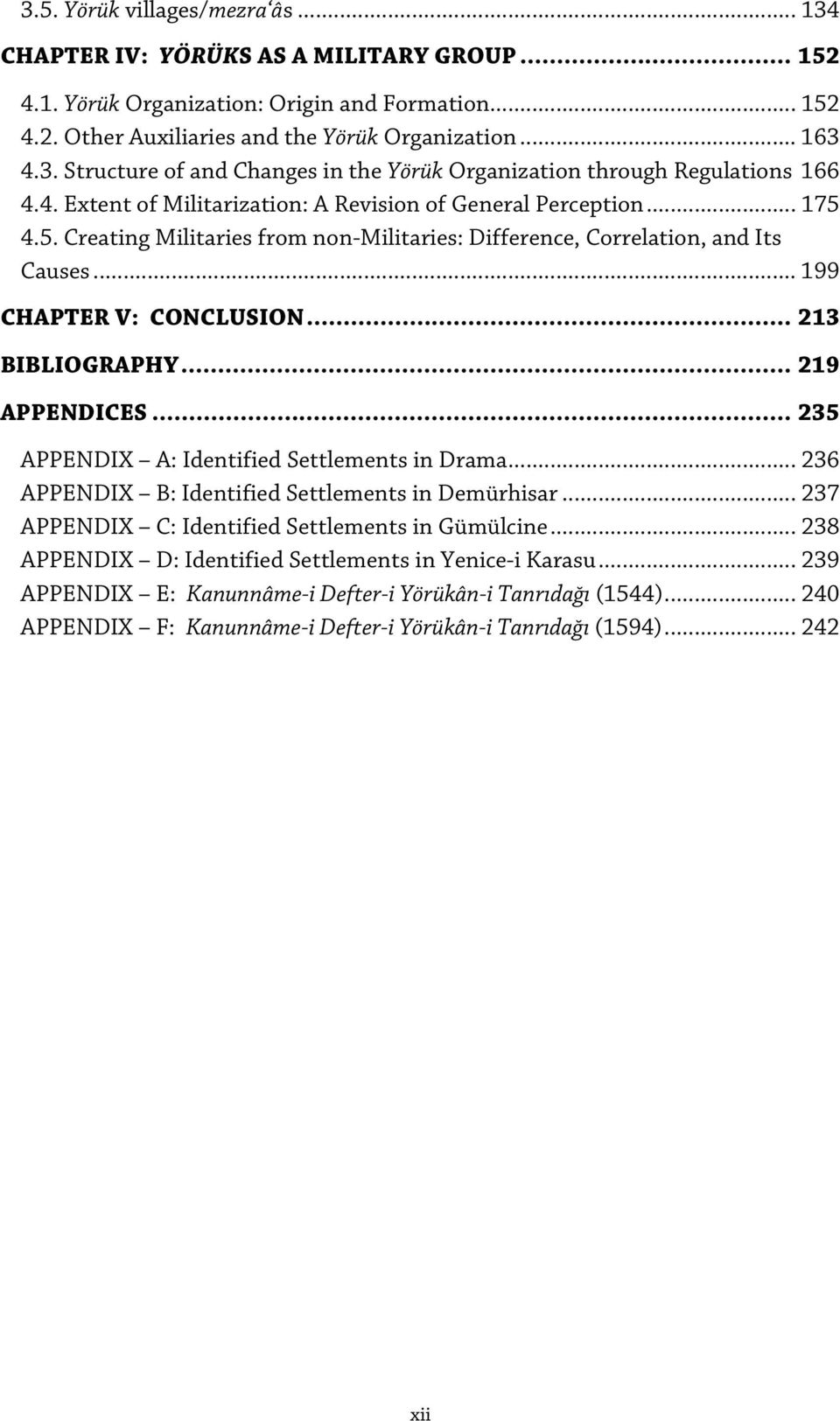 .. 213 BIBLIOGRAPHY... 219 APPENDICES... 235 APPENDIX A: Identified Settlements in Drama... 236 APPENDIX B: Identified Settlements in Demürhisar... 237 APPENDIX C: Identified Settlements in Gümülcine.