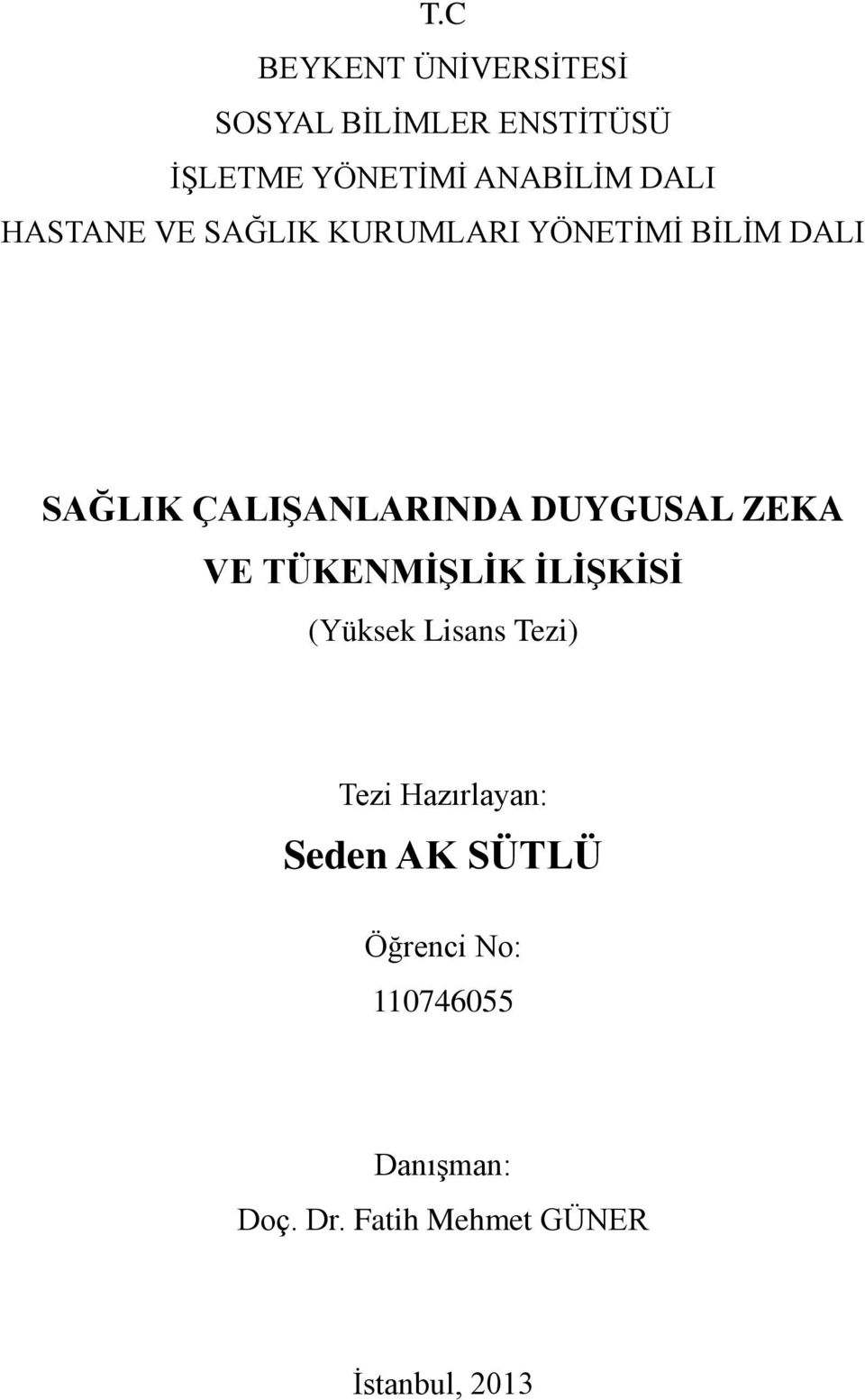 DUYGUSAL ZEKA VE TÜKENMİŞLİK İLİŞKİSİ (Yüksek Lisans Tezi) Tezi Hazırlayan: