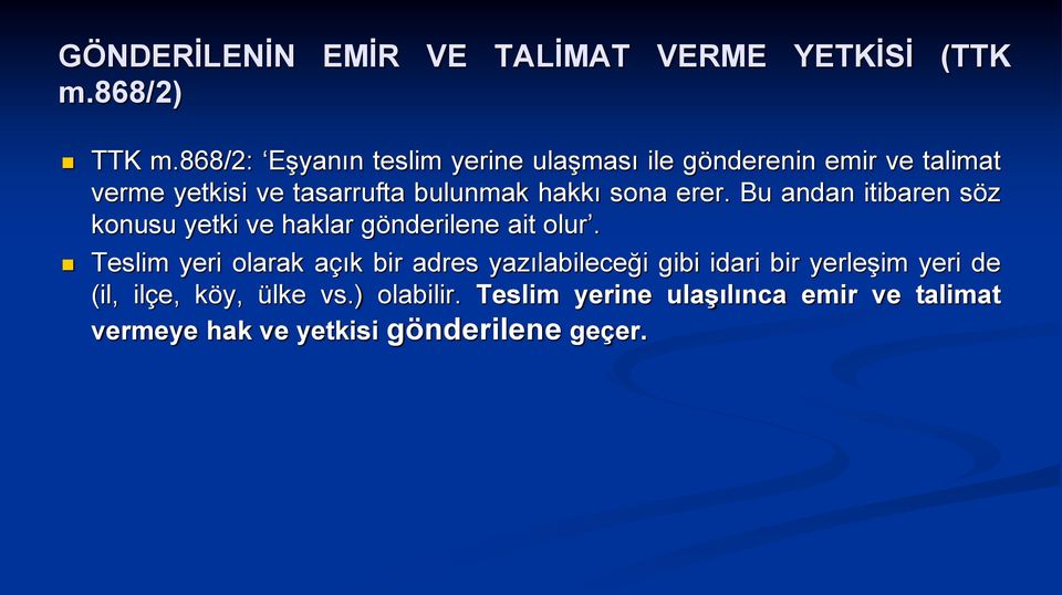 sona erer. Bu andan itibaren söz konusu yetki ve haklar gönderilene ait olur.