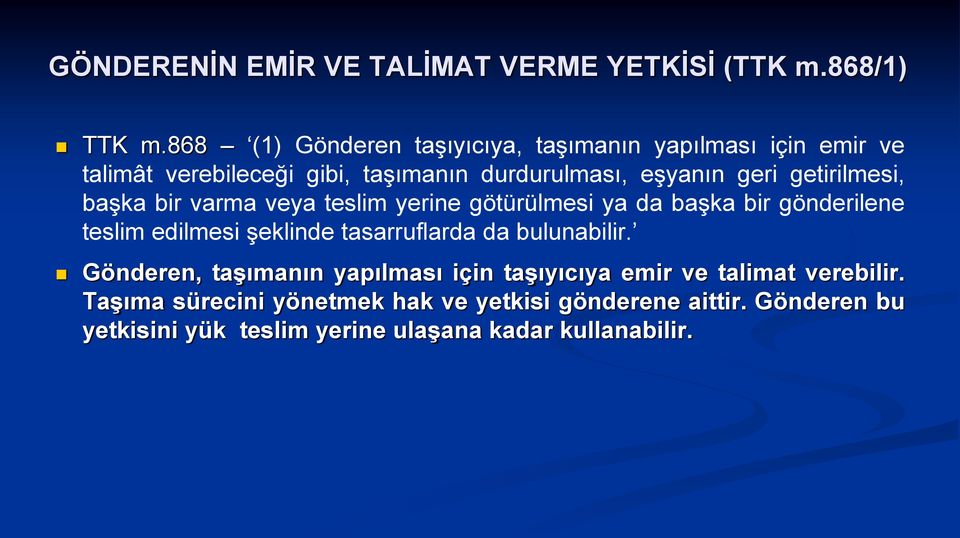 getirilmesi, başka bir varma veya teslim yerine götürülmesi ya da başka bir gönderilene teslim edilmesi şeklinde tasarruflarda da