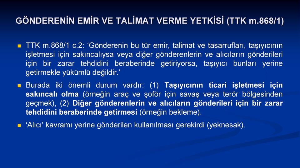 tehdidini beraberinde getiriyorsa, taşıyıcı bunları yerine getirmekle yükümlü değildir.