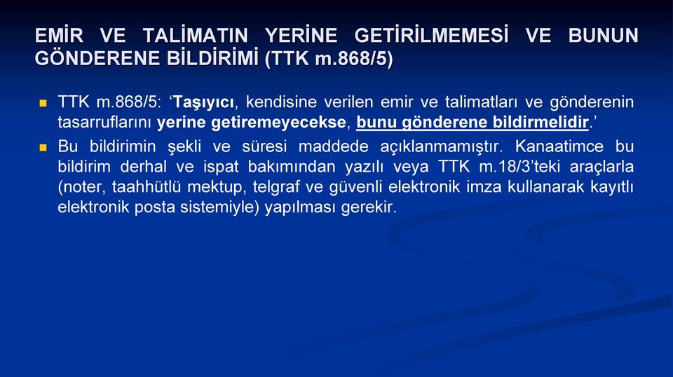 bildirmelidir. Bu bildirimin şekli ve süresi maddede açıklanmamıştır.