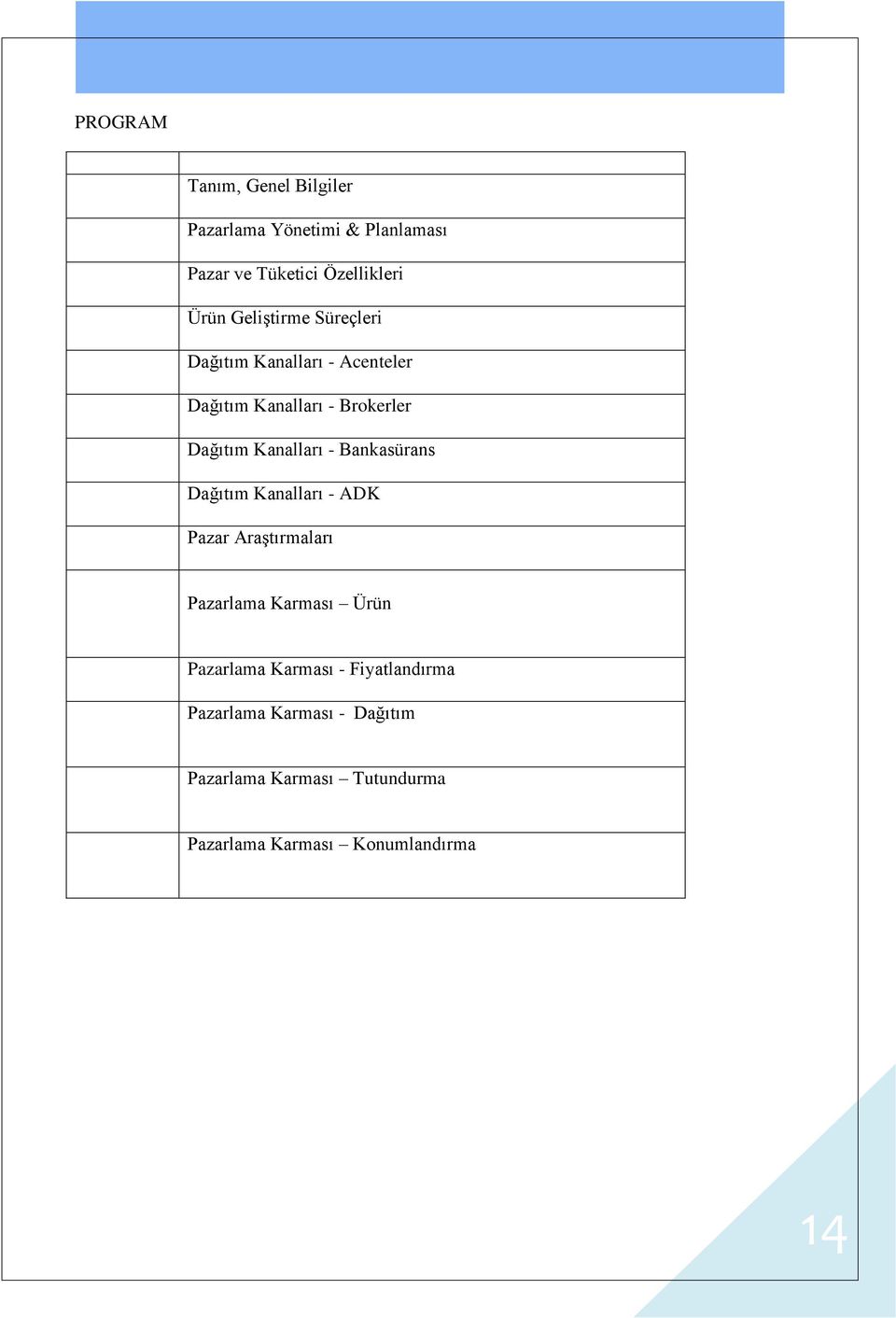 Bankasürans Dağıtım Kanalları - ADK Pazar Araştırmaları Pazarlama Karması Ürün Pazarlama Karması -