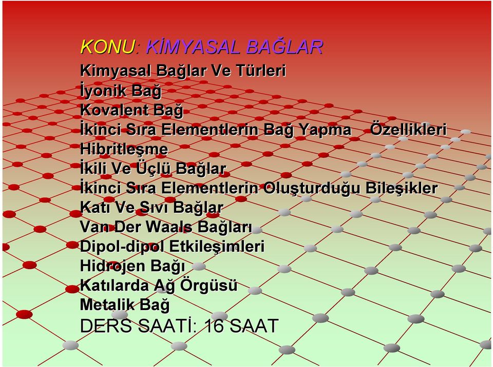 Elementlerin Oluşturdu turduğu u Bileşikler ikler Katı Ve SıvıS Bağlar Van Der Waals Bağlar