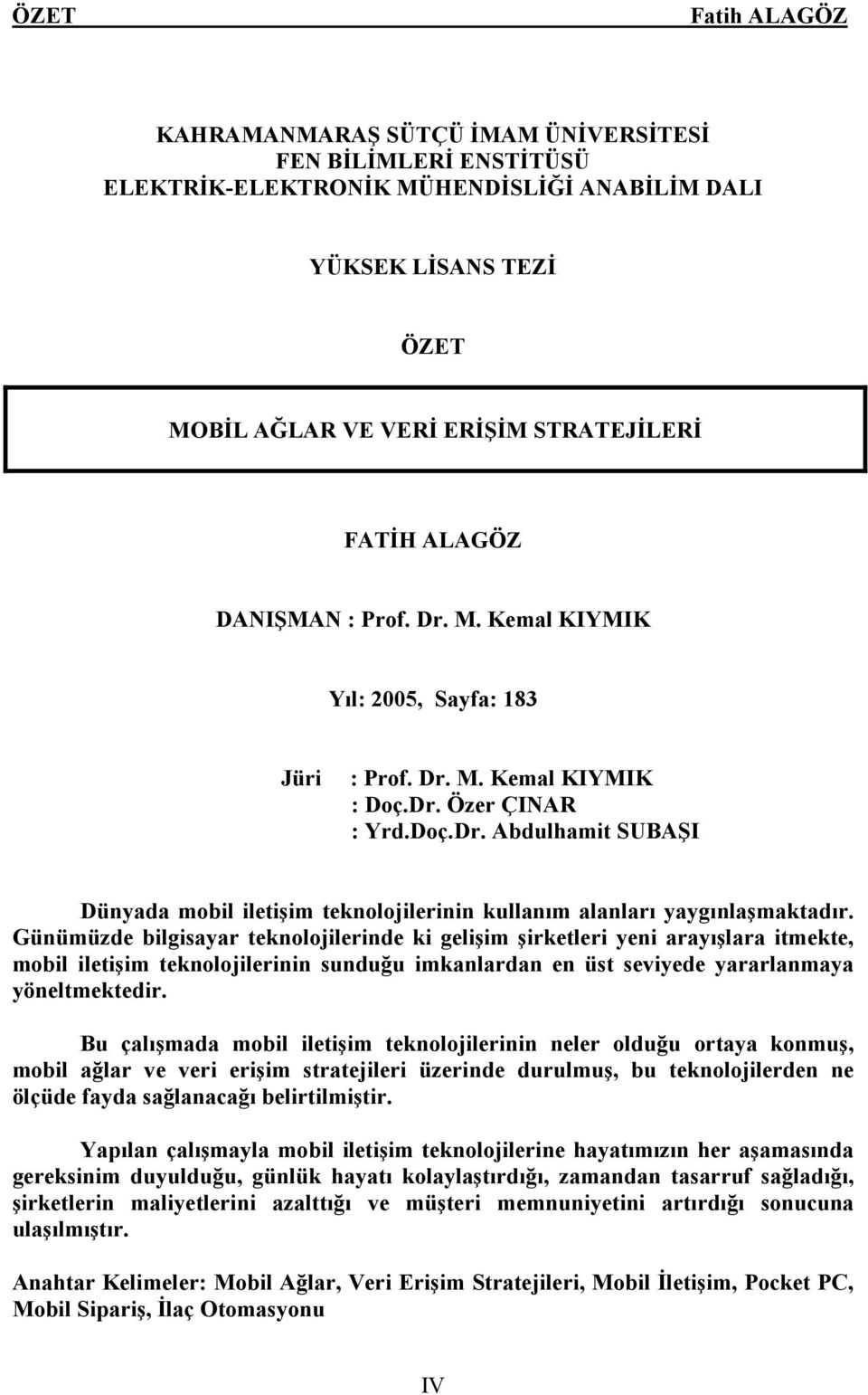 Günümüzde bilgisayar teknolojilerinde ki gelişim şirketleri yeni arayışlara itmekte, mobil iletişim teknolojilerinin sunduğu imkanlardan en üst seviyede yararlanmaya yöneltmektedir.