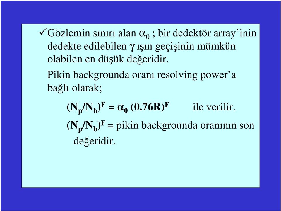 Pikin backgrounda oranı resolving power a bağlı olarak; (N p /N b ) F