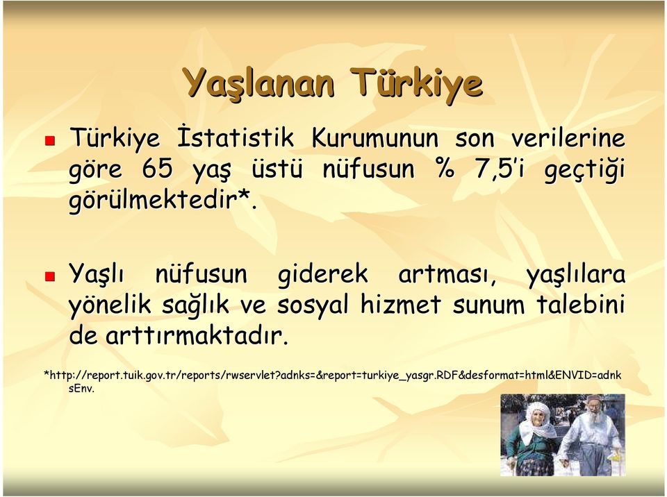 Yaşlı nüfusun giderek artması,, yaşlılara lara yönelik sağlık k ve sosyal hizmet sunum