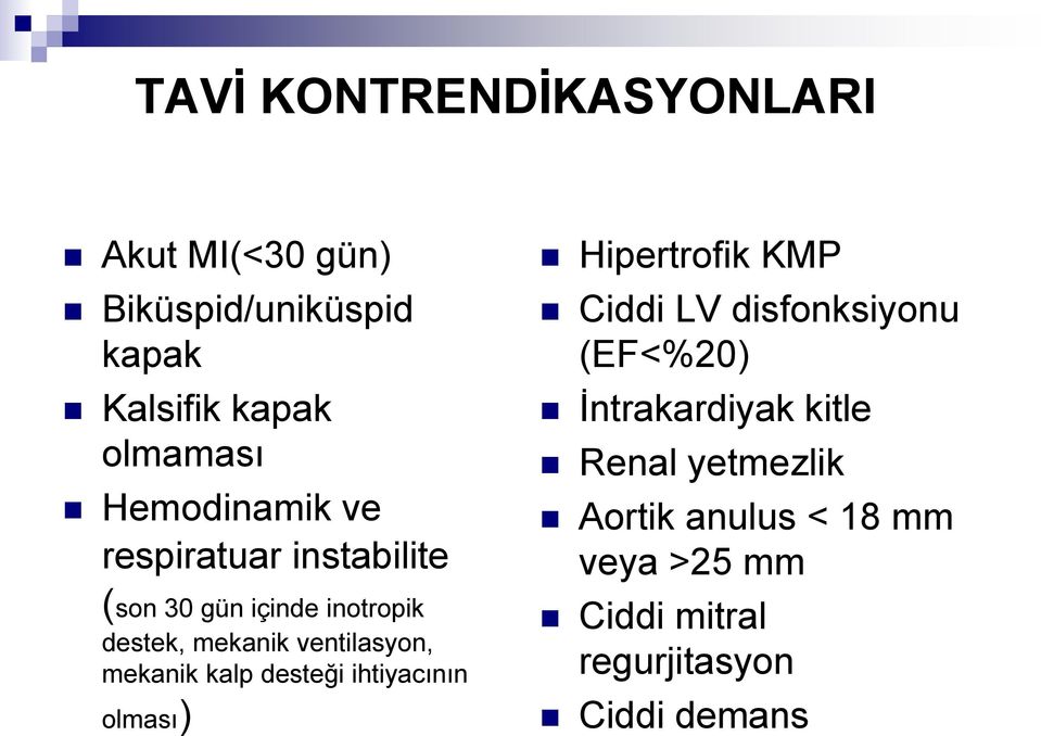 mekanik kalp desteği ihtiyacının olması) Hipertrofik KMP Ciddi LV disfonksiyonu (EF<%20)