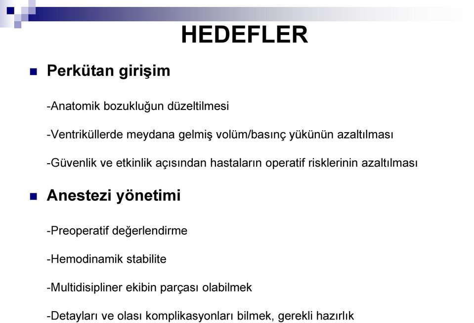 risklerinin azaltılması Anestezi yönetimi -Preoperatif değerlendirme -Hemodinamik stabilite