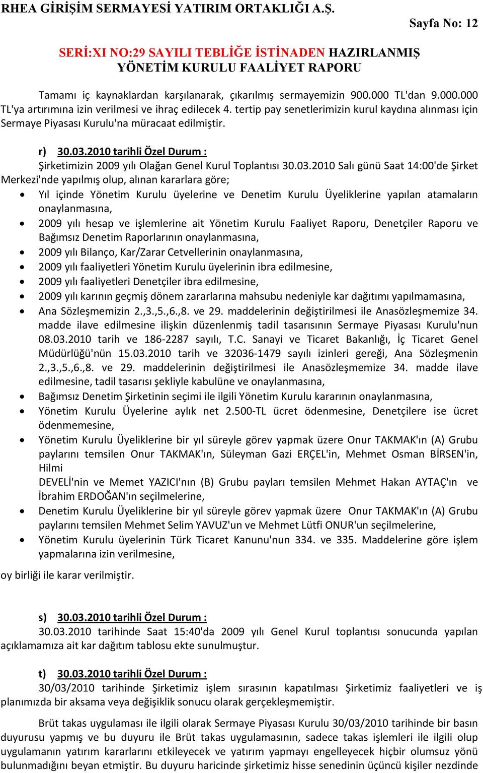 2010 tarihli Özel Durum : Şirketimizin 2009 yılı Olağan Genel Kurul Toplantısı 30.03.