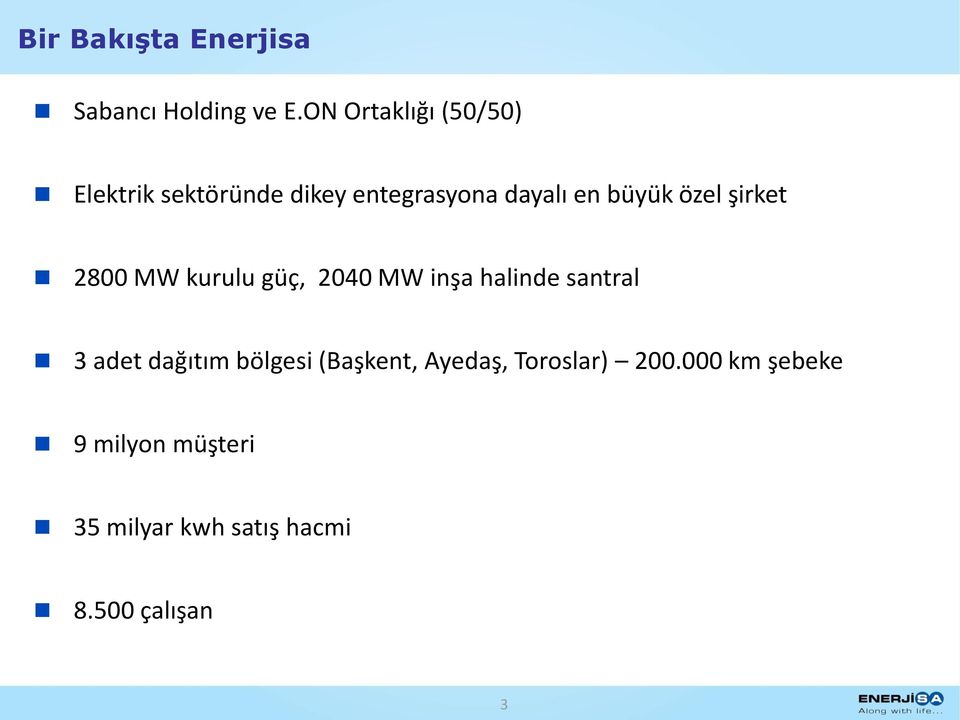 özel şirket 2800 MW kurulu güç, 2040 MW inşa halinde santral 3 adet dağıtım