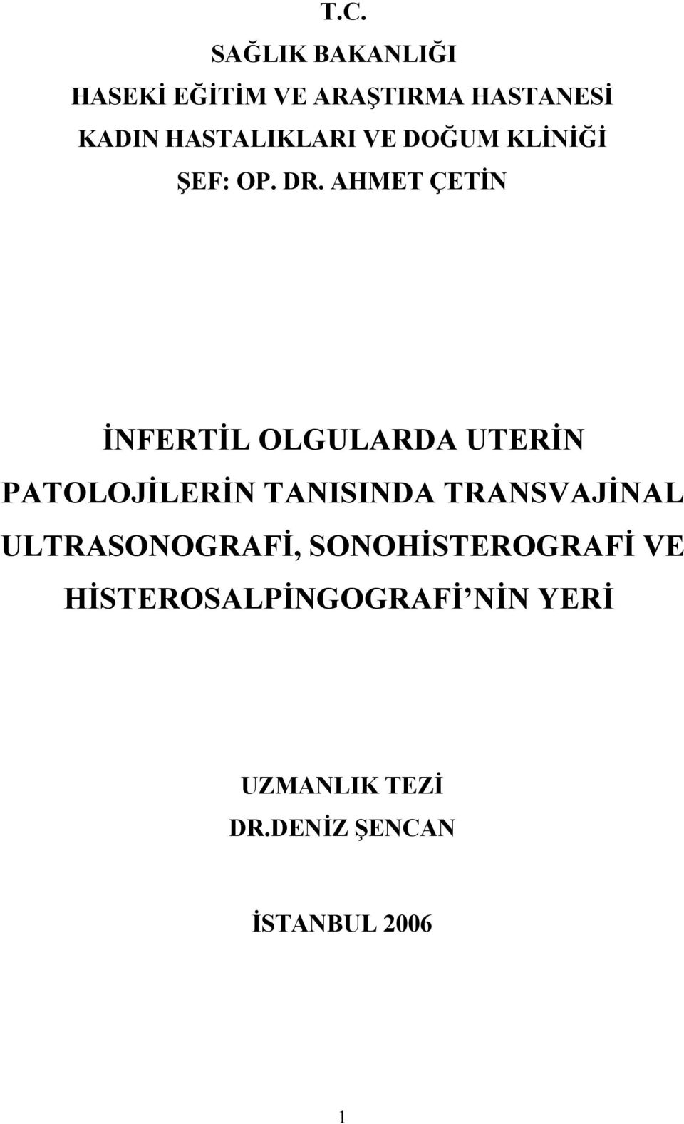 AHMET ÇETİN İNFERTİL OLGULARDA UTERİN PATOLOJİLERİN TANISINDA