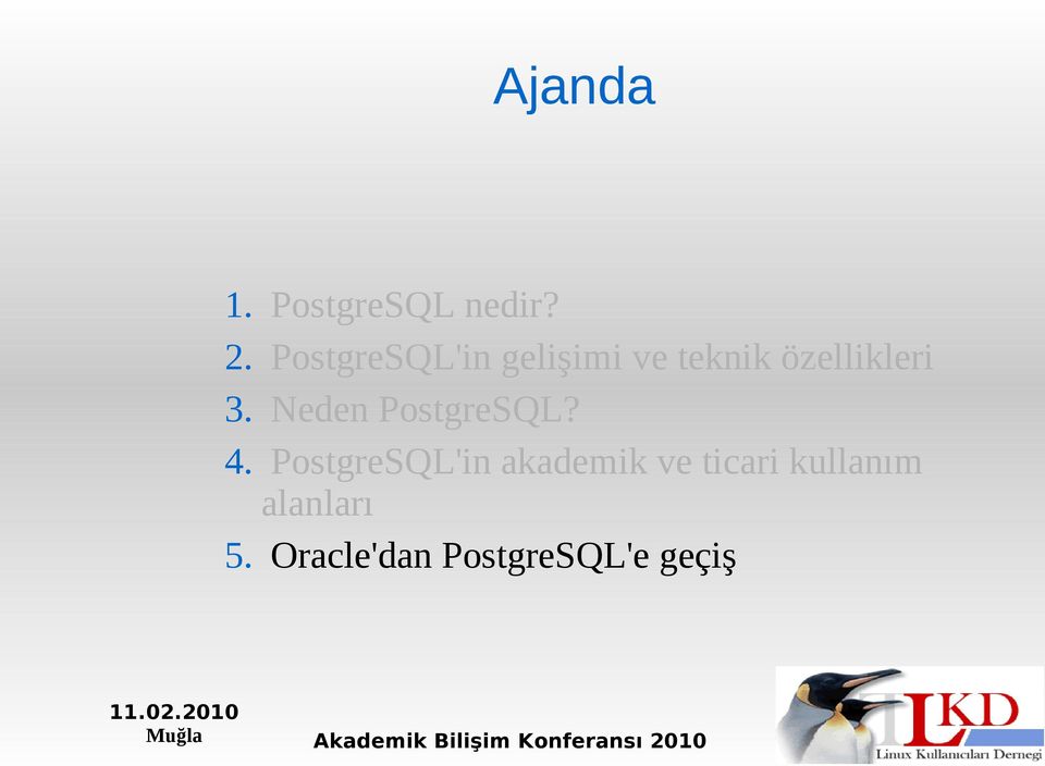 3. Neden PostgreSQL? 4.