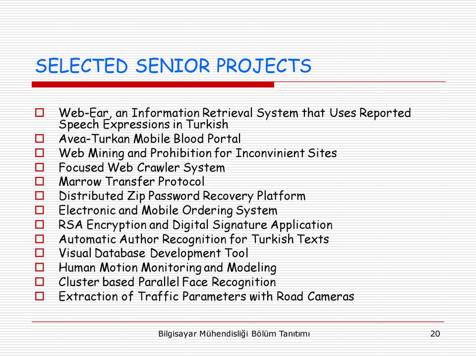 Mobile Ordering System RSA Encryption and Digital Signature Application Automatic Author Recognition for Turkish Texts Visual Database Development Tool