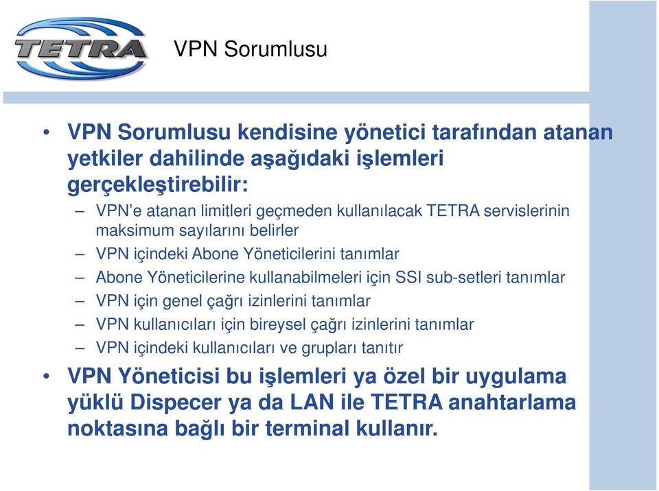 için SSI sub-setleri tanımlar VPN için genel çağrı izinlerini tanımlar VPN kullanıcıları için bireysel çağrı izinlerini tanımlar VPN içindeki