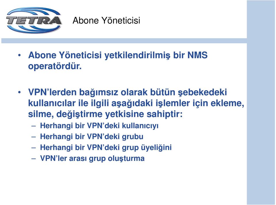 işlemler için ekleme, silme, değiştirme yetkisine sahiptir: Herhangi bir VPN deki