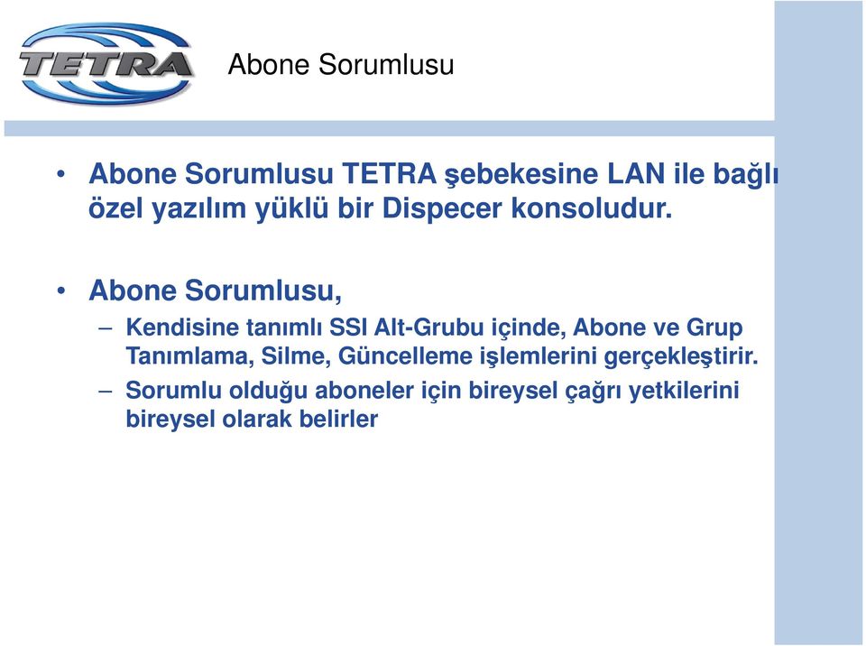 Abone Sorumlusu, Kendisine tanımlı SSI Alt-Grubu içinde, Abone ve Grup