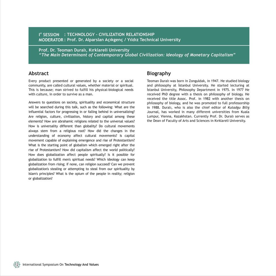 Teoman Duralý, Kýrklareli University The Main Determinant of Contemporary Global Civilization: Ideology of Monetary Capitalism Abstract Every product presented or generated by a society or a social