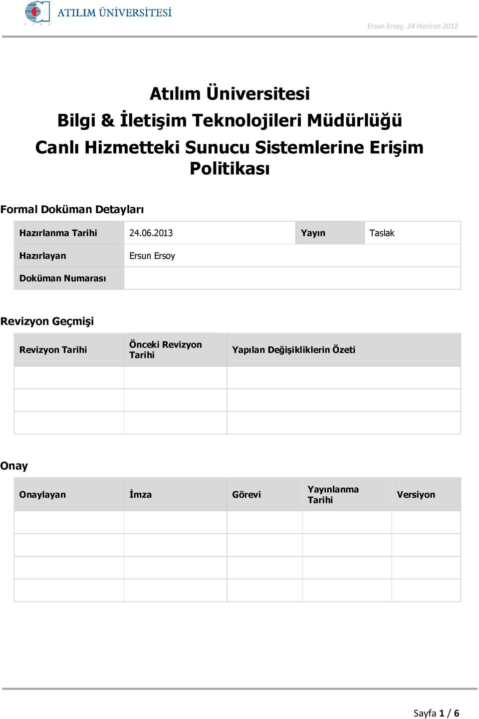 2013 Yayın Taslak Hazırlayan Ersun Ersoy Doküman Numarası Revizyon Geçmişi Revizyon Tarihi