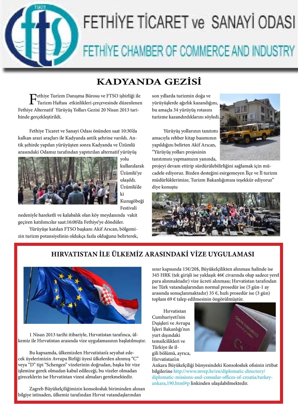 Fethiye Ticaret ve Sanayi Odası önünden saat 10:30 da kalkan arazi araçları ile Kadyanda antik şehrine varıldı.