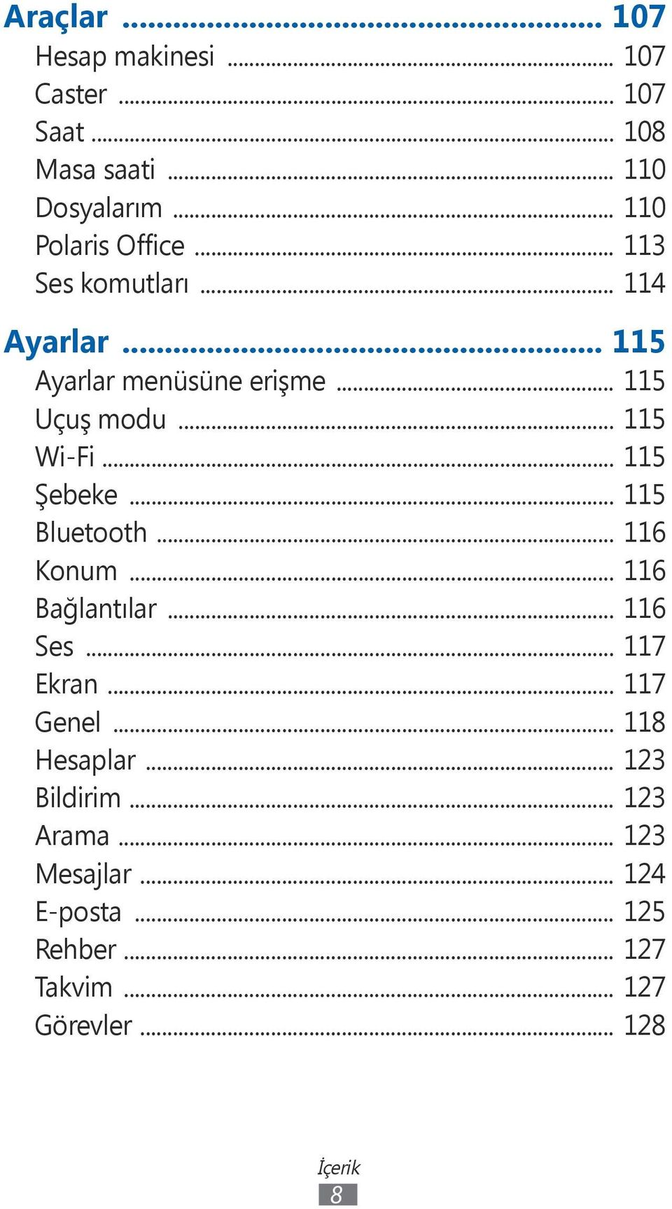 .. 115 Bluetooth... 116 Konum... 116 Bağlantılar... 116 Ses... 117 Ekran... 117 Genel... 118 Hesaplar.