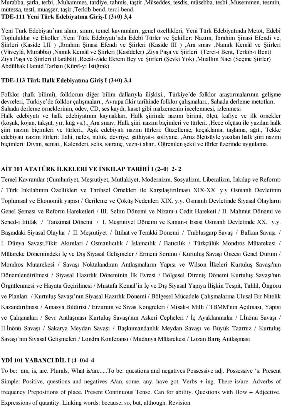 Edebiyatı nda Edebî Türler ve Şekiller: Nazım, İbrahim Şinasi Efendi ve, Şiirleri (Kaside I,II ),İbrahim Şinasi Efendi ve Şiirleri (Kaside III ),Ara sınav,namık Kemâl ve Şiirleri (Vâveylâ,