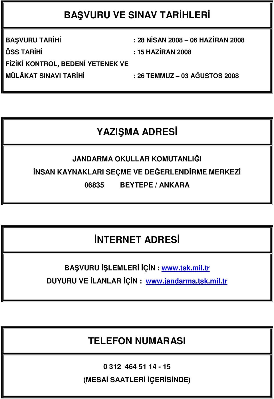 KOMUTANLIĞI İNSAN KAYNAKLARI SEÇME VE DEĞERLENDİRME MERKEZİ 06835 BEYTEPE / ANKARA İNTERNET ADRESİ BAŞVURU İŞLEMLERİ