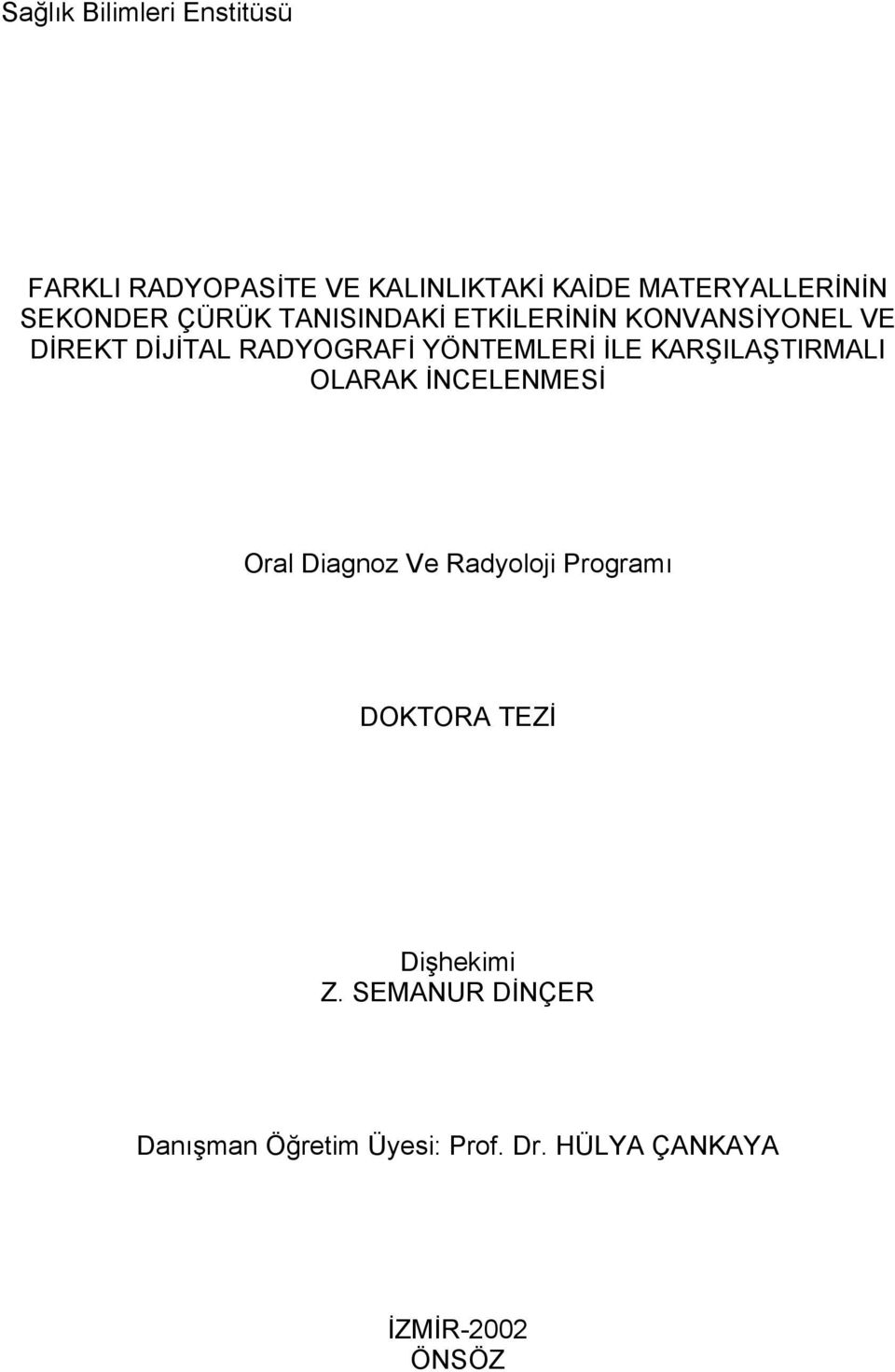 YÖNTEMLERİ İLE KARŞILAŞTIRMALI OLARAK İNCELENMESİ Oral Diagnoz Ve Radyoloji Programı