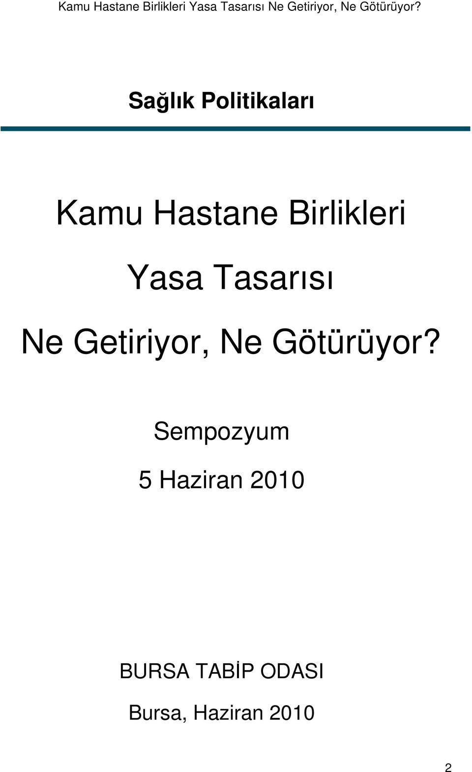 Sempozyum 5 Haziran 2010 BURSA TABĐP ODASI Bursa,